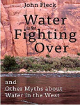 cover of Water is for Fighting Over and Other Myths about Water in the West Primary tabs View(active tab)